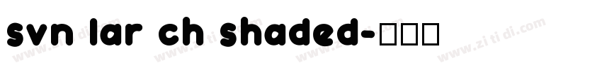 svn lar ch shaded字体转换